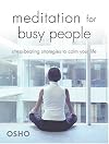 Meditation For Busy People: Stress-Beating Strategies To Calm Your Life