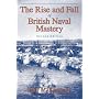 The Rise And Fall of British Naval Mastery