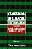 Classical Black Nationalism: From the American Revolution to Marcus Garvey