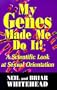 My Genes Made Me Do It!