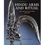 Hindu Arms and Ritual: Arms and Armour from India 1400-1865