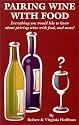 Pairing Wine With Food: Everything You Would Like to Know About Pairing Wine With Food, and More!