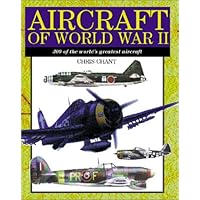 Aircraft of World War II: 300 of the World's Greatest Aircraft