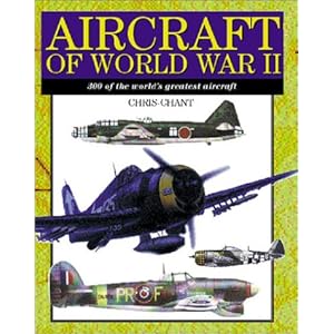 【クリックで詳細表示】Aircraft of World War II： 300 Of the World’s Greatest Aircraft (Amber Mil)： Chris Chant： 洋書