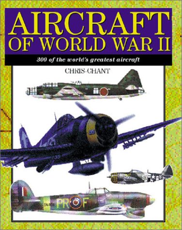 Aircraft of World War II: 300 of the World's Greatest Aircraft Aircraft of World War II: 300 of the World's Greatest Aircraft