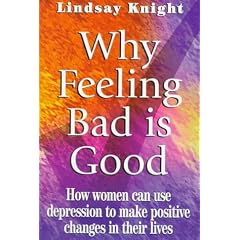 Why Feeling Bad is Good: Guide to Understanding Depression and Learning to be Mentally Healthy