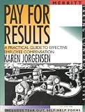 Pay for Results: A Practical Guide to Effective Employee Compensation (Taking Control Series)
