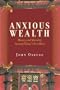 Anxious Wealth: Money and Morality Among China's New Rich