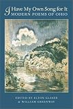 I Have My Own Song For It: Modern Poems of Ohio (Akron Series in Poetry)