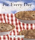 Pie Every Day: Recipes and Slices of Life