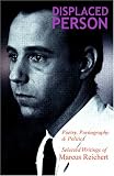 Displaced person : poetry, pornography & politics : selected writings, 1970-2005