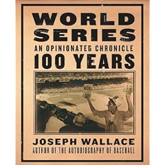 World Series: An Opinionated Chronicle 100 Years