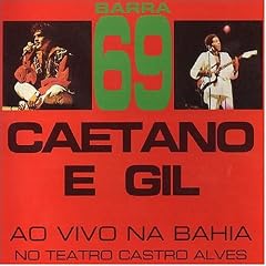 Barra 69: Caetano E Gil Ao Vivo Na Bahia