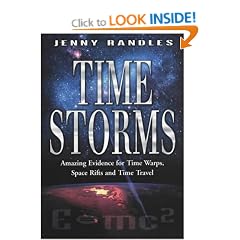 Time Storms: The Amazing Evidence of Time Warps, Space Rifts and Time Travel