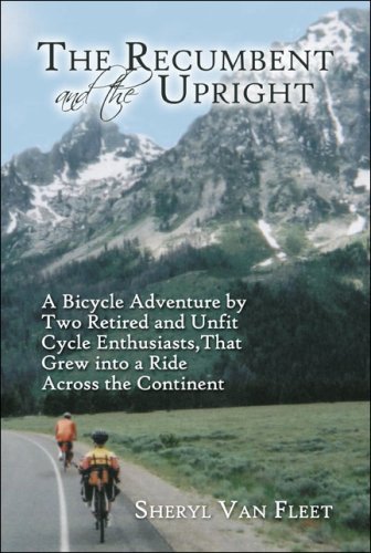 the recumbent and the upright a bicycle adventure by two retired and unfit cycle enthusiasts that grew into