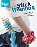 Super Simple Stick Weaving: Scarves, belts, and other fab accessories (Threads Selects)