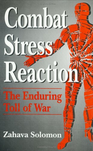 Combat Stress Reaction: The Enduring Toll of War (Springer Series on Stress and Coping)