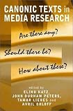 Canonic Texts in Media Research: Are There Any Should There Be How About These