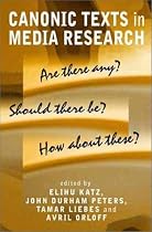 Canonic Texts in Media Research: Are There Any? Should There be Any? How About These?