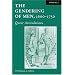 The Gendering of Men, 1600-1750: Volume 2, Queer Articulations