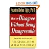 How to Disagree Without Being Disagreeable: Getting Your Point Across with the Gentle Art of Verbal Self-Defense