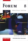 Forum Realschule Bayern. Wirtschaft und Recht: Forum, Realschule Bayern, 8. Jahrgangsstufe