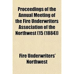 Proceedings of the Annual Meeting of the Fire Underwriters Association of the Northwest (15 (1884))