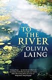To the River: A Journey Beneath the Surface