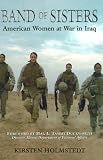 Band of Sisters: American Women at War in Iraq