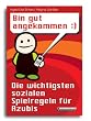 Bin gut angekommen :): Die wichtigsten sozialen Spielregeln f�r Azubis