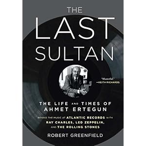 The Last Sultan: The Life and Times of Ahmet Ertegun