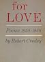 For Love: Poems Nineteen Fifty to Nineteen Sixty