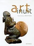 Art inuit : La Sculpture et l Estampe contemporaines des Inuit du Canada, édition bilingue français-anglais