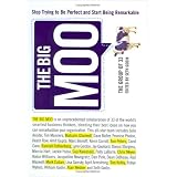 The Big Moo : Stop Trying to Be Perfect and Start Being Remarkable