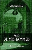 Vie de Mohammed: Texte arabe d'Abou'lf�da. Accompagn� d'une traduction fran�aise et de notes par A. No�l des Vergers