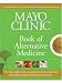 Mayo Clinic Book of Alternative Medicine: The New Approach to Using the Best of Natural Therapies and Conventional Medicine (Mayo Clinic, Book of Alternative Medicine)