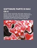 Software parte di Mac OS X: Safari, Finder, QuickTime, Grep, Ping, Apache HTTP Server, Rsync, Sort, Dock, MacsBug, Preferenze di Sistema, Mount (Italian Edition)