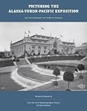 Image of Picturing the Alaska-Yukon-Pacific Exposition: The Photographs of Frank H. Nowell