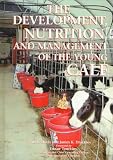 The Development, Nutrition, and Management of the Young Calf