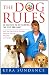 The Dog Rules: 14 Secrets to Developing the Dog YOU Want