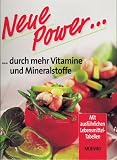 Produkt-Bild: Neue Power durch mehr Vitamine und Mineralstoffe. Mit ausf&uuml;hrlichen Lebensmittel- Tabellen