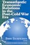 Transatlantic Economic Relations in the Post-Cold War Era