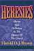 Heresies: Heresy and Orthodoxy in the History of the Church