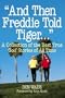 "And Then Freddie Told Tiger . . ."