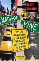 Madison & Vine: Why the Entertainment and Advertising Industries Must Converge to Survive (Advertising Age Books)