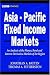 Asia-Pacific Fixed Income Markets: An Analysis of the Money, Bond, and Interest Derivative Markets of the Region