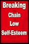 Breaking the Chain of Low Self-Esteem Breaking the Chain of Low Self-Esteem