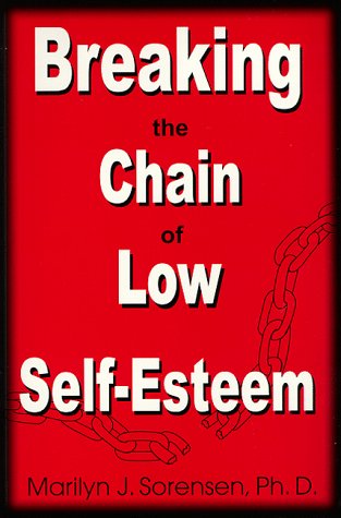 Breaking the Chain of Low Self-Esteem