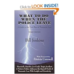 What to Do When the Police Leave : A Guide to the First Days of Traumatic Loss -- Third Edition