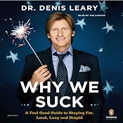Why We Suck | [Dr. Denis Leary]